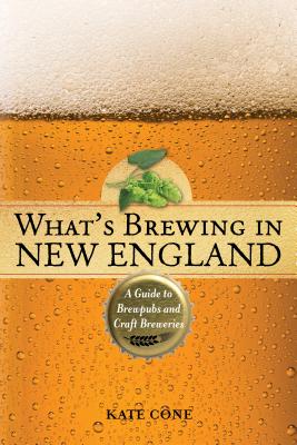 Bild des Verkufers fr What's Brewing in New England: A Guide to Brewpubs and Craft Breweries, 2nd Edition (Paperback or Softback) zum Verkauf von BargainBookStores