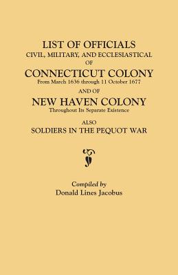 Seller image for List of Officials, Civil, Military, and Ecclesiastical, of Connecticut Colony from March 1636 Through 11 October 1677 and of New Haven Colony Througho (Paperback or Softback) for sale by BargainBookStores
