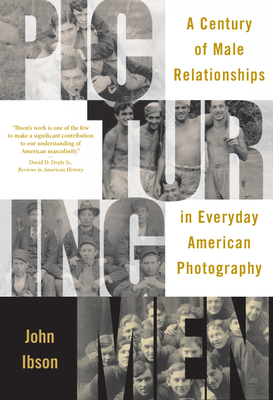 Seller image for Picturing Men: A Century of Male Relationships in Everyday American Photography (Paperback or Softback) for sale by BargainBookStores