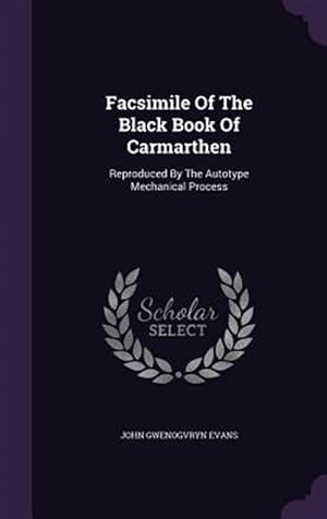 Seller image for Facsimile of the Black Book of Carmarthen: Reproduced by the Autotype Mechanical Process for sale by GreatBookPrices