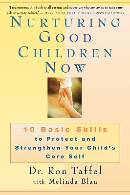 Imagen del vendedor de Nurturing Good Children Now: 10 Basic Skills to Protect and Strengthen Your Child's Core Self (Paperback or Softback) a la venta por BargainBookStores