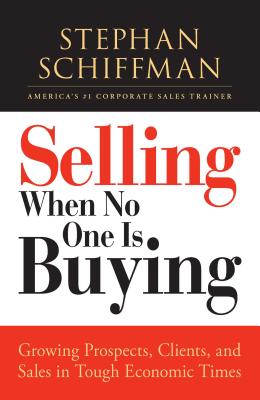 Seller image for Selling When No One Is Buying: Growing Prospects, Clients, and Sales in Tough Economic Times (Paperback or Softback) for sale by BargainBookStores