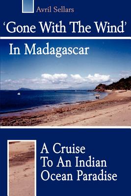 Seller image for Gone with the Wind' in Madagascar: A Cruise to an Indian Ocean Paradise (Paperback or Softback) for sale by BargainBookStores