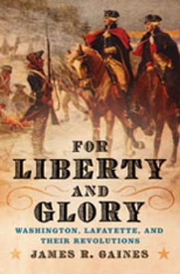 Immagine del venditore per For Liberty and Glory: Washington, Lafayette, and Their Revolutions (Paperback or Softback) venduto da BargainBookStores