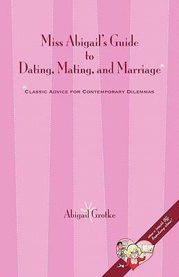 Seller image for Miss Abigail's Guide to Dating, Mating, and Marriage (Paperback or Softback) for sale by BargainBookStores