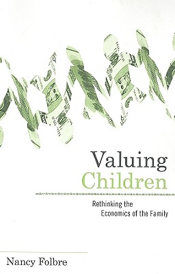 Imagen del vendedor de Valuing Children: Rethinking the Economics of the Family (Paperback or Softback) a la venta por BargainBookStores