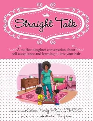 Imagen del vendedor de Straight Talk: A mother daugther conversation about self-acceptance and learning to love your hair (Paperback or Softback) a la venta por BargainBookStores