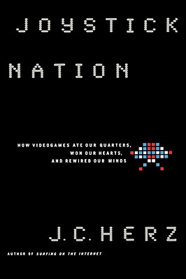 Immagine del venditore per Joystick Nation: How Videogames Ate Quarters, Won Our Hearts, and Rewired Our Minds (Hardback or Cased Book) venduto da BargainBookStores