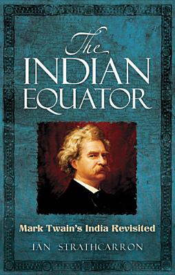 Imagen del vendedor de The Indian Equator: Mark Twain's India Revisited (Paperback or Softback) a la venta por BargainBookStores