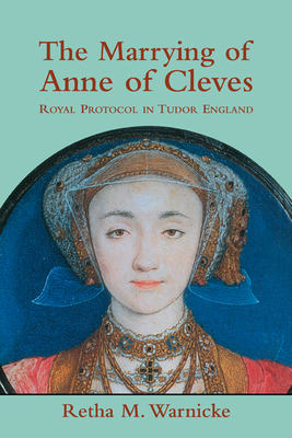 Imagen del vendedor de The Marrying of Anne of Cleves: Royal Protocol in Early Modern England (Paperback or Softback) a la venta por BargainBookStores