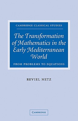 Seller image for The Transformation of Mathematics in the Early Mediterranean World: From Problems to Equations (Paperback or Softback) for sale by BargainBookStores