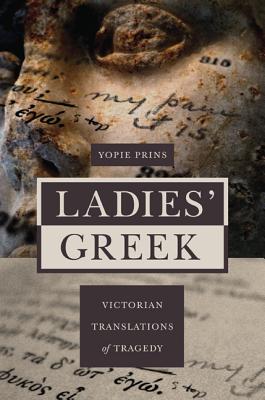 Bild des Verkufers fr Ladies' Greek: Victorian Translations of Tragedy (Paperback or Softback) zum Verkauf von BargainBookStores