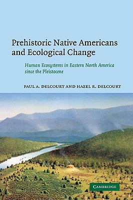 Immagine del venditore per Prehistoric Native Americans and Ecological Change: Human Ecosystems in Eastern North America Since the Pleistocene (Paperback or Softback) venduto da BargainBookStores