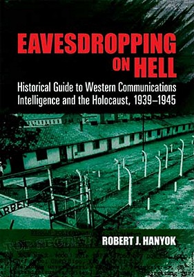 Immagine del venditore per Eavesdropping on Hell: Historical Guide to Western Communications Intelligence and the Holocaust, 1939-1945 (Paperback or Softback) venduto da BargainBookStores