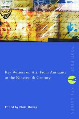 Imagen del vendedor de Key Writers on Art: From Antiquity to the Nineteenth Century (Paperback or Softback) a la venta por BargainBookStores