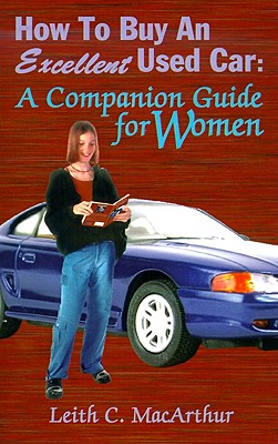 Seller image for How to Buy an Excellent Used Car: A Companion Guide for Women (Paperback or Softback) for sale by BargainBookStores