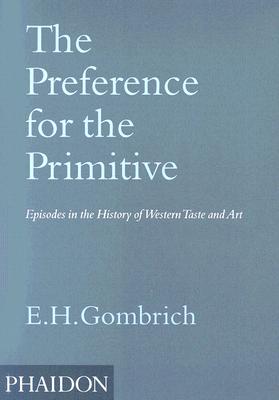 Seller image for The Preference for the Primitive: Episodes in the History of Western Taste and Art (Paperback or Softback) for sale by BargainBookStores