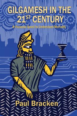 Bild des Verkufers fr Gilgamesh in the 21st Century: A Personal Quest to Understand Mortality (Paperback or Softback) zum Verkauf von BargainBookStores