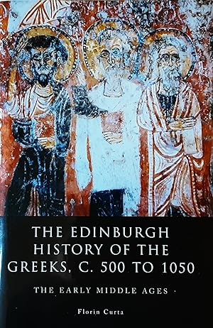 The Edinburgh History of the Greeks, c.500 to 1050: The Early Middle Ages
