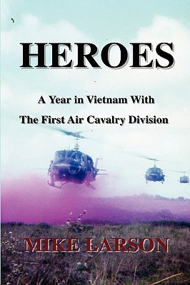 Seller image for Heroes: A Year in Vietnam with the First Air Cavalry Division (Hardback or Cased Book) for sale by BargainBookStores
