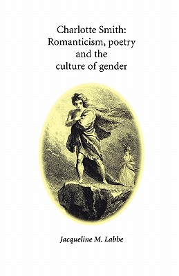 Seller image for Charlotte Smith: Romanticism, Poetry and the Culture of Gender (Paperback or Softback) for sale by BargainBookStores