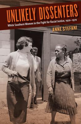 Image du vendeur pour Unlikely Dissenters: White Southern Women in the Fight for Racial Justice, 1920-1970 (Paperback or Softback) mis en vente par BargainBookStores