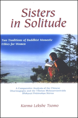 Imagen del vendedor de Sisters in Solitude: Two Traditions of Buddhist Monastic Ethics for Women. a Comparative Analysis of the Chinese Dharmagupta and the Tibeta (Paperback or Softback) a la venta por BargainBookStores