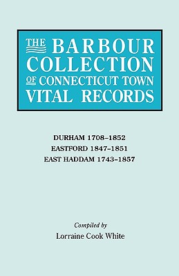 Imagen del vendedor de The Barbour Collection of Connecticut Town Vital Records. Volume 9: Durham 1708-1852, Eastford 1847-1851, East Haddam 1743-1857 (Paperback or Softback) a la venta por BargainBookStores