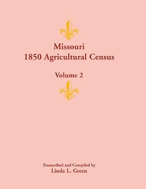 Bild des Verkufers fr Missouri 1850 Agricultural Census: Volume 2 (Paperback or Softback) zum Verkauf von BargainBookStores