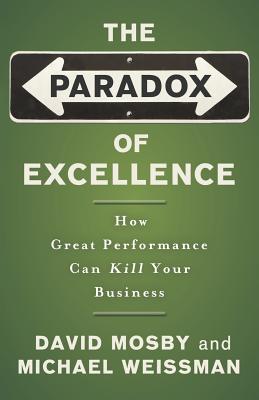 Seller image for The Paradox of Excellence: How Great Performance Can Kill Your Business (Paperback or Softback) for sale by BargainBookStores