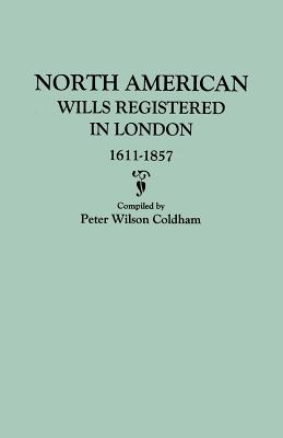 Image du vendeur pour North American Wills Registered in London, 1611-1857 (Paperback or Softback) mis en vente par BargainBookStores