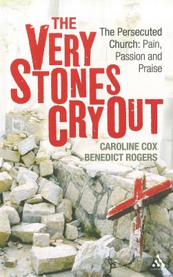 Seller image for The Very Stones Cry Out: The Persecuted Church: Pain, Passion and Praise (Paperback or Softback) for sale by BargainBookStores