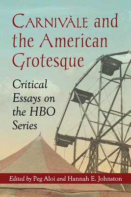 Bild des Verkufers fr Carniv�le and the American Grotesque: Critical Essays on the HBO Series (Paperback or Softback) zum Verkauf von BargainBookStores