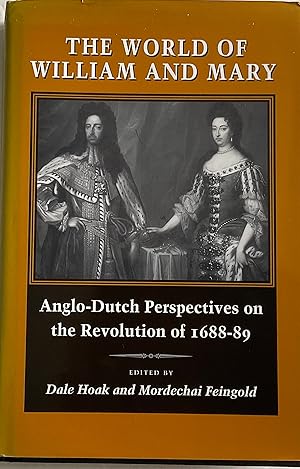 Immagine del venditore per The World of William and Mary: Anglo-Dutch Perspectives on the Revolution of 1688-89 venduto da Chris Barmby MBE. C & A. J. Barmby