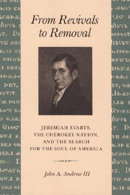 Imagen del vendedor de From Revivals to Removal: Jeremiah Evarts, the Cherokee Nation, and the Search for the Soul of America (Paperback or Softback) a la venta por BargainBookStores