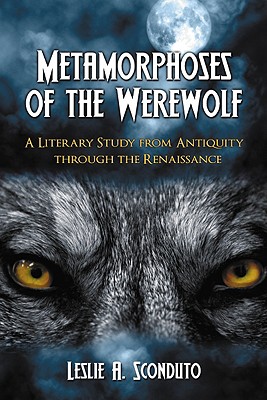 Image du vendeur pour Metamorphoses of the Werewolf: A Literary Study from Antiquity Through the Renaissance (Paperback or Softback) mis en vente par BargainBookStores
