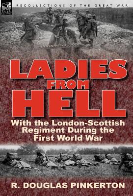 Immagine del venditore per Ladies from Hell: With the London-Scottish Regiment During the First World War (Hardback or Cased Book) venduto da BargainBookStores