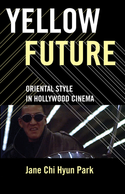 Immagine del venditore per Yellow Future: Oriental Style in Hollywood Cinema (Paperback or Softback) venduto da BargainBookStores