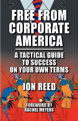 Seller image for Free from Corporate America - A Tactical Guide to Success on Your Own Terms (Paperback or Softback) for sale by BargainBookStores