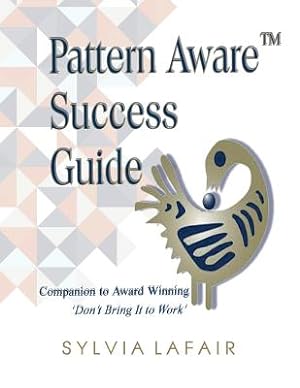 Imagen del vendedor de Pattern Aware Success Guide: Companion to Don't Bring It to Work (Paperback or Softback) a la venta por BargainBookStores