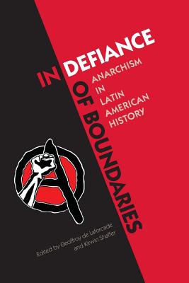 Imagen del vendedor de In Defiance of Boundaries: Anarchism in Latin American History (Paperback or Softback) a la venta por BargainBookStores