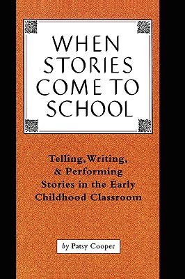 Seller image for When Stories Come to School: Telling, Writing, and Performing Stories in the Early Childhood Classroom (Paperback or Softback) for sale by BargainBookStores