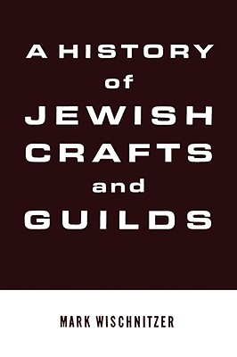Bild des Verkufers fr A History of Jewish Crafts and Guilds (Hardback or Cased Book) zum Verkauf von BargainBookStores