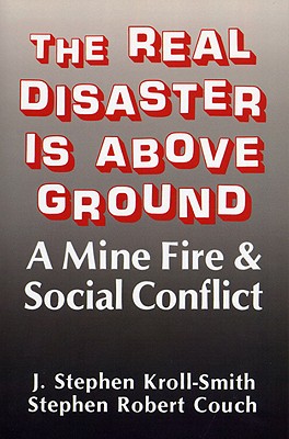 Immagine del venditore per The Real Disaster Is Above Ground: A Mine Fire and Social Conflict (Paperback or Softback) venduto da BargainBookStores