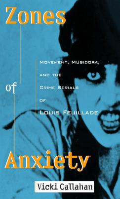 Immagine del venditore per Zones of Anxiety: Movement, Musidora, and the Crime Serials of Louis Feuillade (Paperback or Softback) venduto da BargainBookStores