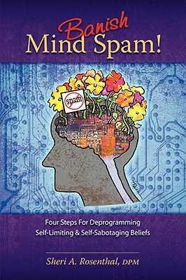 Imagen del vendedor de Banish Mind Spam! Four Steps for Deprogramming Self-Limiting and Self-Sabotaging Beliefs (Paperback or Softback) a la venta por BargainBookStores