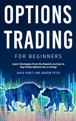Image du vendeur pour Options Trading for Beginners: Learn Strategies from the Experts on how to Day Trade Options for a Living! (Paperback or Softback) mis en vente par BargainBookStores