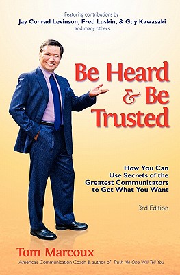Seller image for Be Heard and Be Trusted: How You Can Use Secrets of the Greatest Communicators to Get What You Want (Paperback or Softback) for sale by BargainBookStores