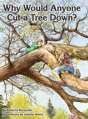 Seller image for Why Would Anyone Want to Cut a Tree Down? (Hardback or Cased Book) for sale by BargainBookStores
