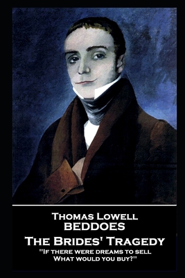 Seller image for Thomas Lovell Beddoes - The Brides' Tragedy: 'If there were dreams to sell, What would you buy?'' (Paperback or Softback) for sale by BargainBookStores